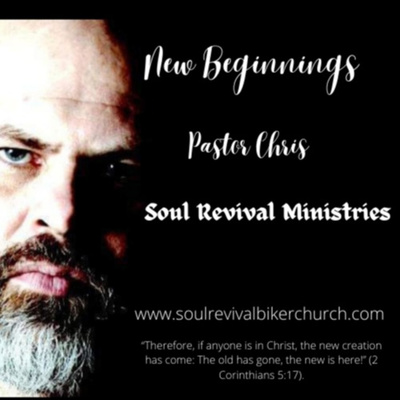 New Beginnings with Pastor Chris Welborn and Soul Revival Ministries