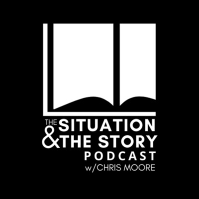 The Situation & the Story Podcast w/Chris Moore