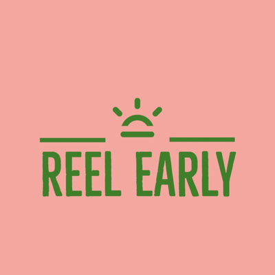Reel Early