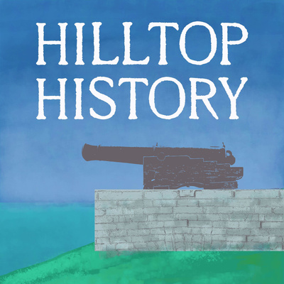 Hilltop History: A Fort Henry Podcast