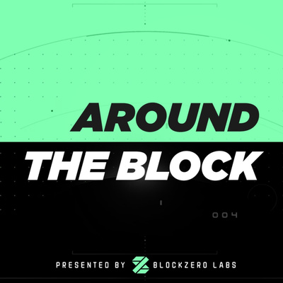 Around the Block | Presented by Blockzero Labs