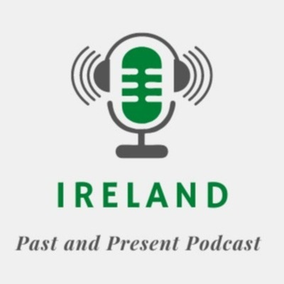 Ireland Past and Present Podcast