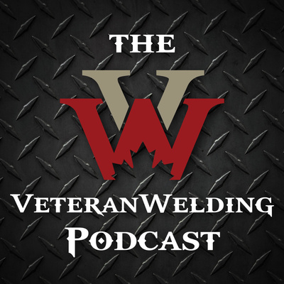 The Veteran Welding Podcast