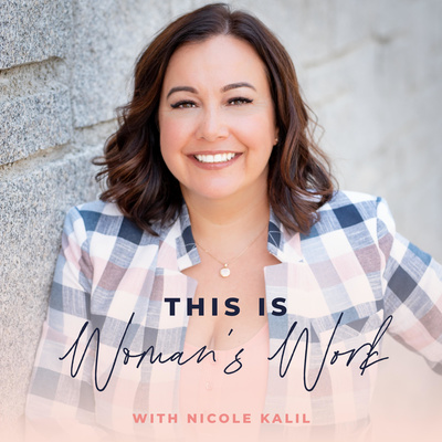 This Is Woman's Work with Nicole Kalil