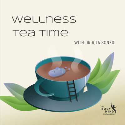 Wellness Tea Time with Dr Rita