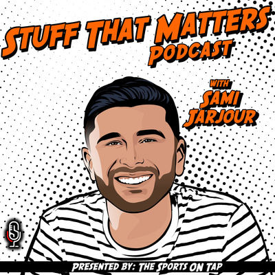 Stuff That Matters Pod with Sami Jarjour