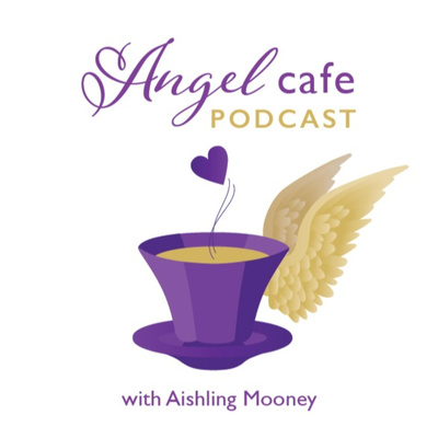 The Angel Cafe With Aishling Mooney Angel Intuitive & Spiritual Biz Mentor