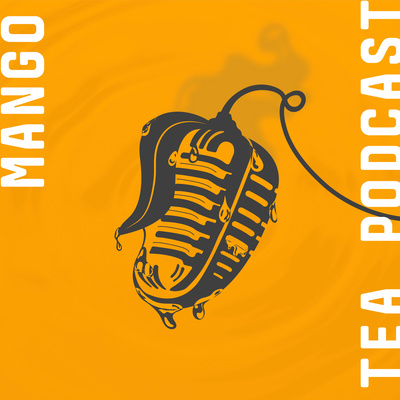 Mango Tea Podcast