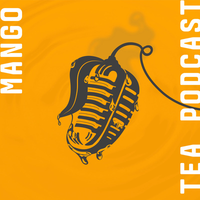 Mango Tea Podcast 