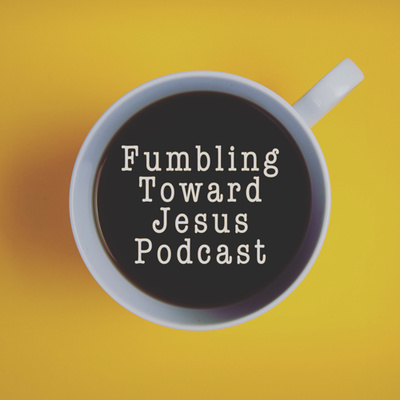 Fumbling Toward Jesus