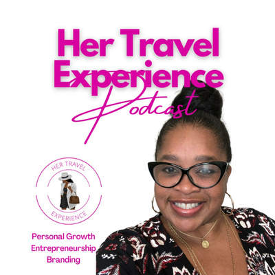 Her Travel Experience Podcast