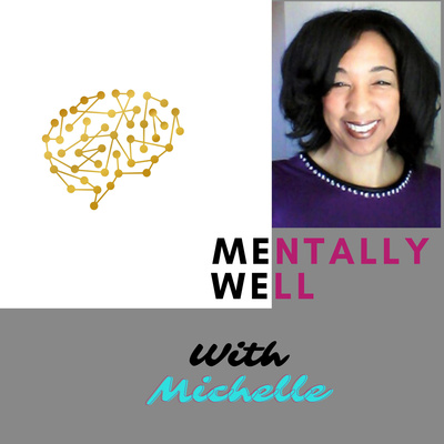 Mentally Well with Michelle