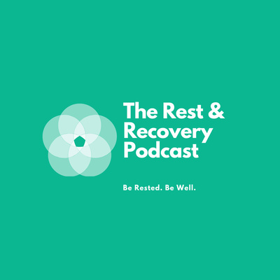 The Rest and Recovery Podcast