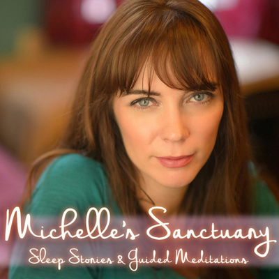 Michelle's Sanctuary: Bedtime Stories & Sleep Meditations