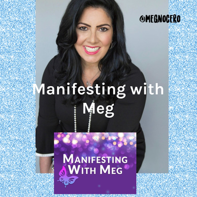 Manifesting with Meg: Conversations with Extraordinary People