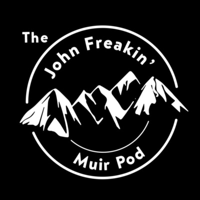 The John Freakin’ Muir Pod