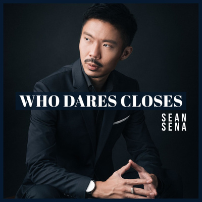 Who Dares Closes™ by Sean Sena