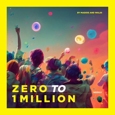 Zero to 1 Million with Maddie and Walid