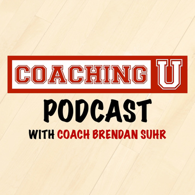 Coaching U Podcast with Coach Brendan Suhr