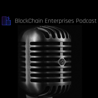 Blockchain Enterprises Podcast