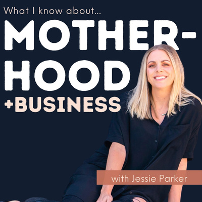 What I Know About Motherhood & Business