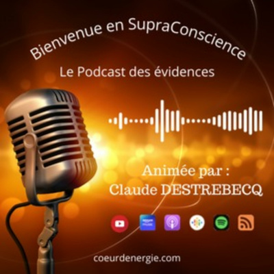 Bienvenue en supraconscience,
Le podcast des évidences...