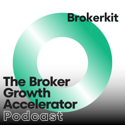 The Broker Growth Accelerator Podcast