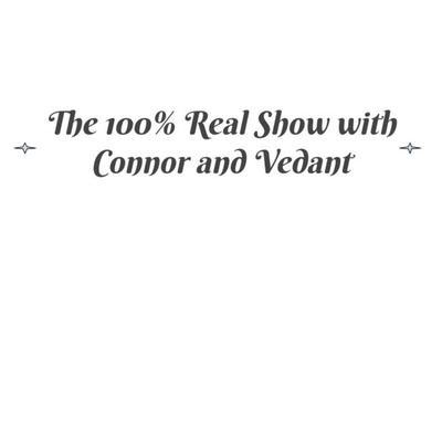 The 100% Real Show with Connor and Vedant : Drama and how to avoid it