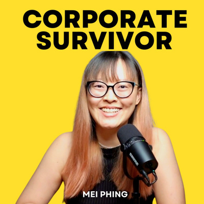 Corporate Survivor with Mei Phing : Career Growth In The Corporate World