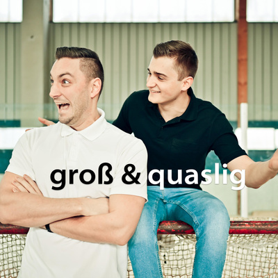 groß & quaslig