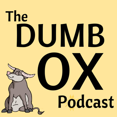 The Dumb Ox Podcast