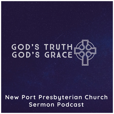 God's Truth, God's Grace - New Port Presbyterian Church 