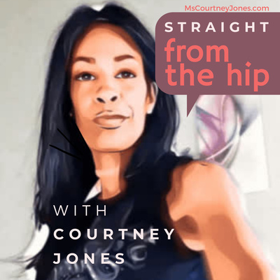 Straight From The Hip with Courtney Jones