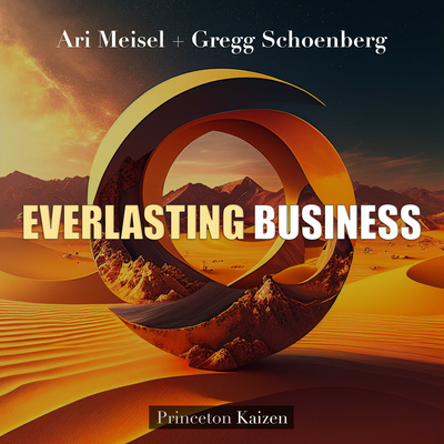 The Everlasting Business Podcast with Ari Meisel and Gregg Schoenberg