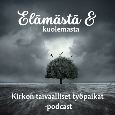 Elämästä ja kuolemasta - Kirkon taivaalliset työpaikat