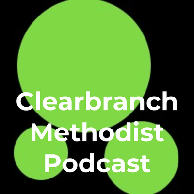 Clearbranch Methodist Podcast