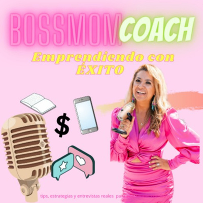 Bossmom Coach Emprendiendo con ÉXITO