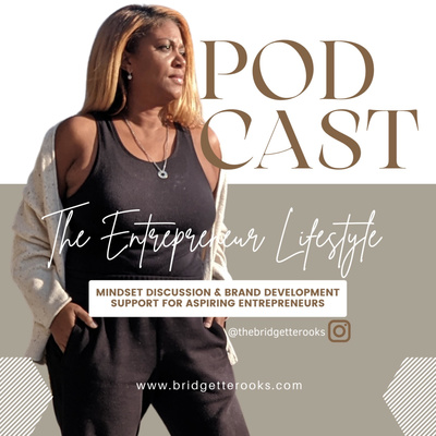 The Entrepreneur Lifestyle with Bridgette Rooks