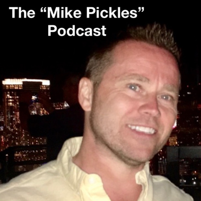 The “Mike Pickles” Podcast