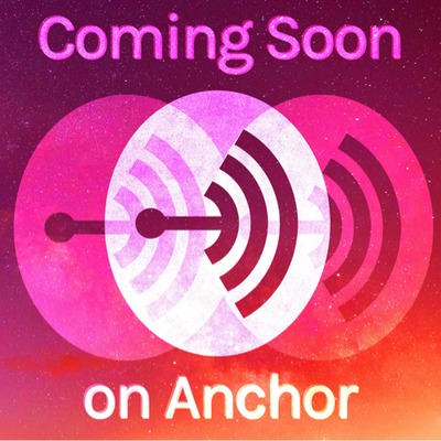 Coming Soon on Anchor