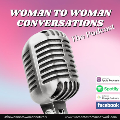Woman To Woman Conversations Podcast