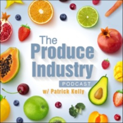 The Produce Industry Podcast w/ Patrick Kelly