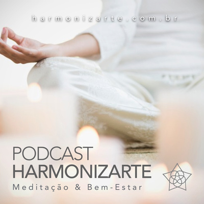 Podcast HARMONIZARTE Meditação & Bem-Estar 