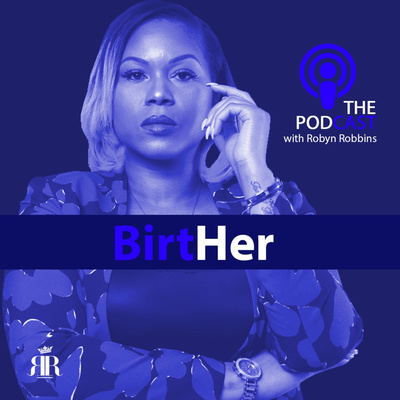 BirtHer The Podcast with Robyn Robbins