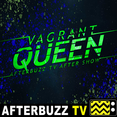 Vagrant Queen After Show Podcast