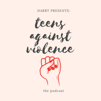 The HARRT Podcast : Teens Against Violence