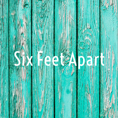 Six Feet Apart