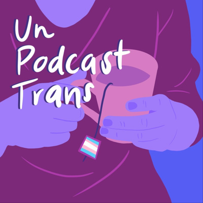 Un Podcast Trans