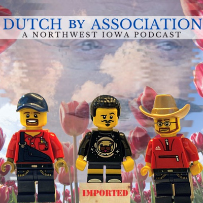 Dutch By Association - A Northwest Iowa Podcast