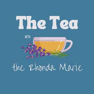The Tea with the Rhonda Marie